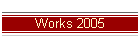 Works 2005